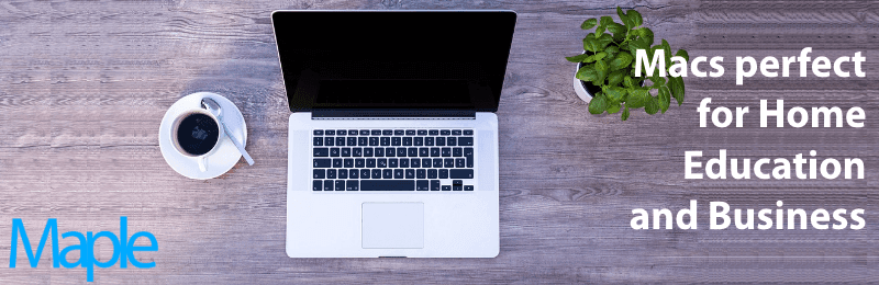 Maple Macs perfect for home education and business